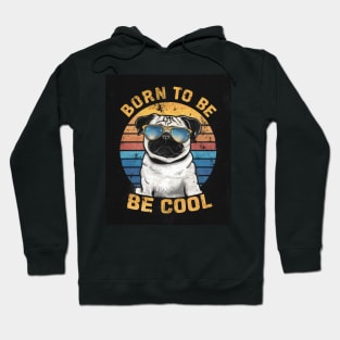 born to be cool pug with sunglasses Hoodie